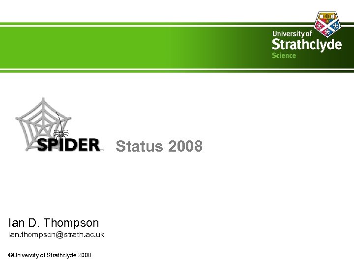 Status 2008 Ian D. Thompson ian. thompson@strath. ac. uk ©University of Strathclyde 2008 