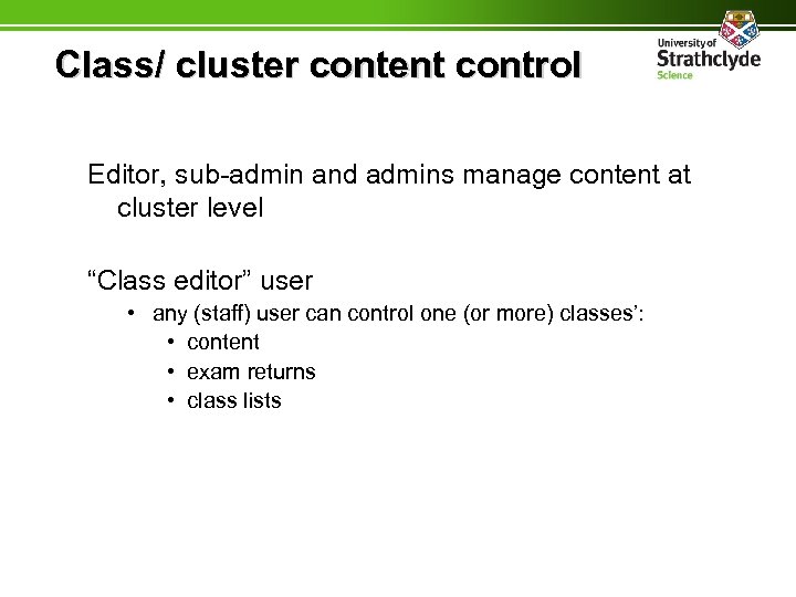 Class/ cluster content control Editor, sub-admin and admins manage content at cluster level “Class