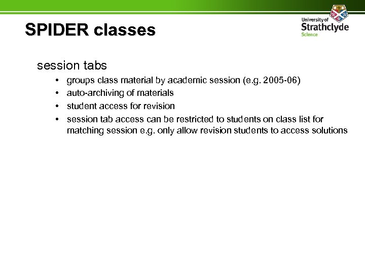 SPIDER classes session tabs • • groups class material by academic session (e. g.