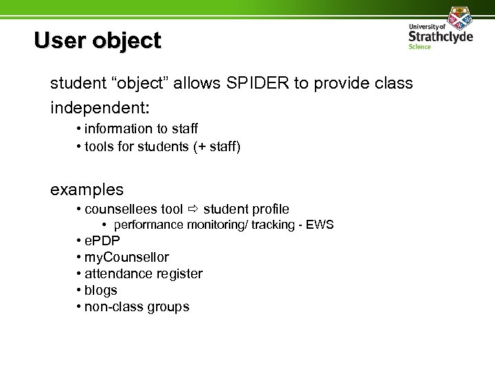 User object student “object” allows SPIDER to provide class independent: • information to staff