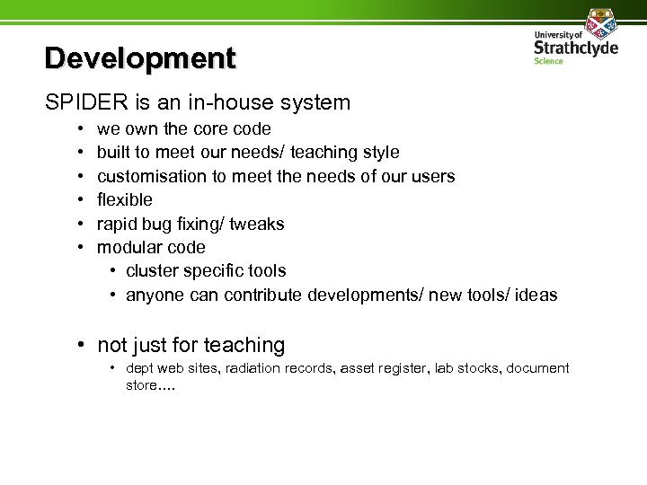 Development SPIDER is an in-house system • • • we own the core code