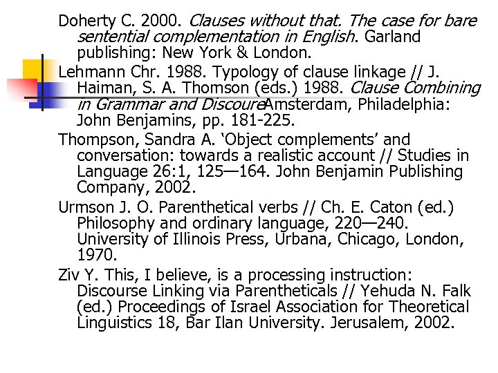 Doherty C. 2000. Clauses without that. The case for bare sentential complementation in English.