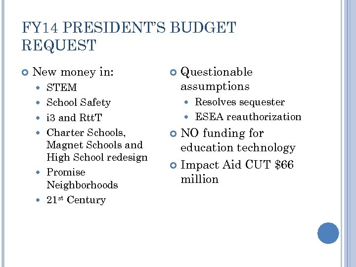 FY 14 PRESIDENT’S BUDGET REQUEST New money in: STEM School Safety i 3 and