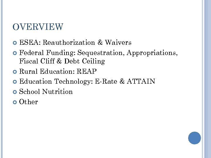 OVERVIEW ESEA: Reauthorization & Waivers Federal Funding: Sequestration, Appropriations, Fiscal Cliff & Debt Ceiling