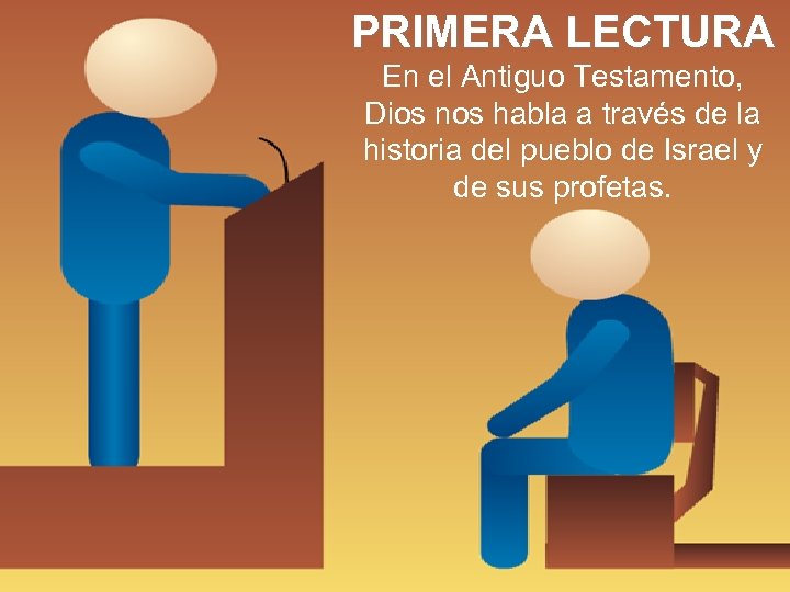 PRIMERA LECTURA En el Antiguo Testamento, Dios nos habla a través de la historia