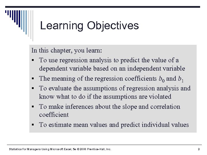 Learning Objectives In this chapter, you learn: § To use regression analysis to predict