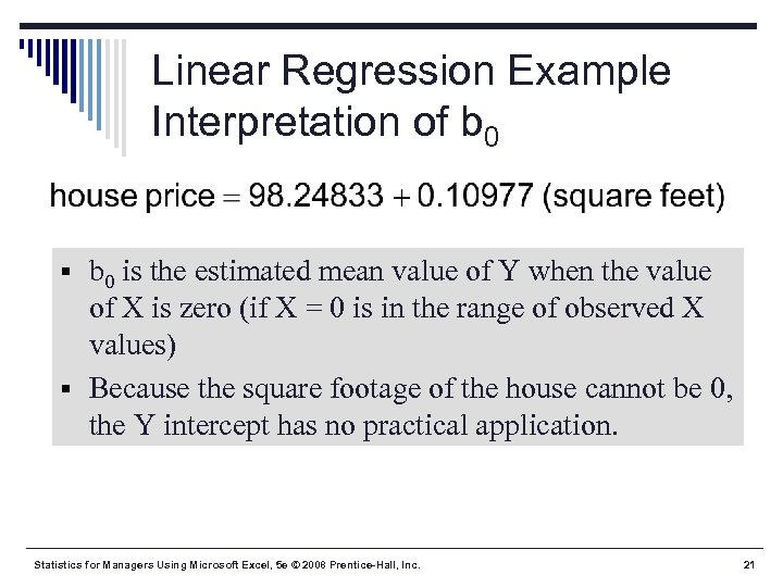 Linear Regression Example Interpretation of b 0 § b 0 is the estimated mean