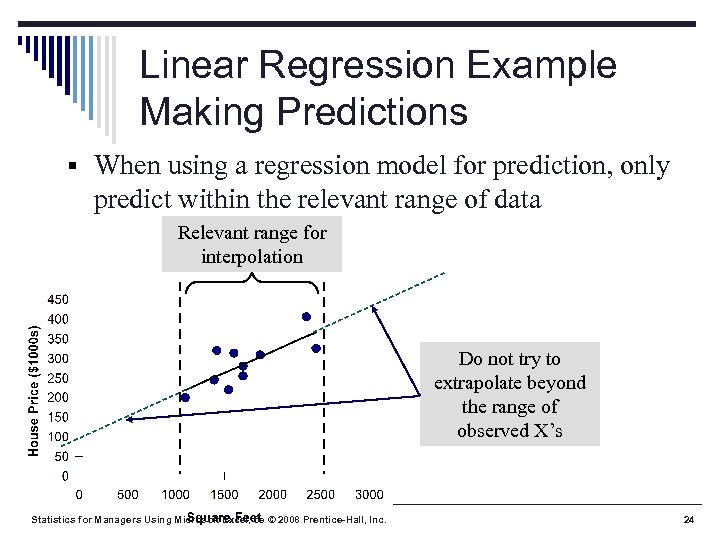 Linear Regression Example Making Predictions § When using a regression model for prediction, only