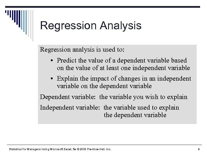 Regression Analysis Regression analysis is used to: § Predict the value of a dependent