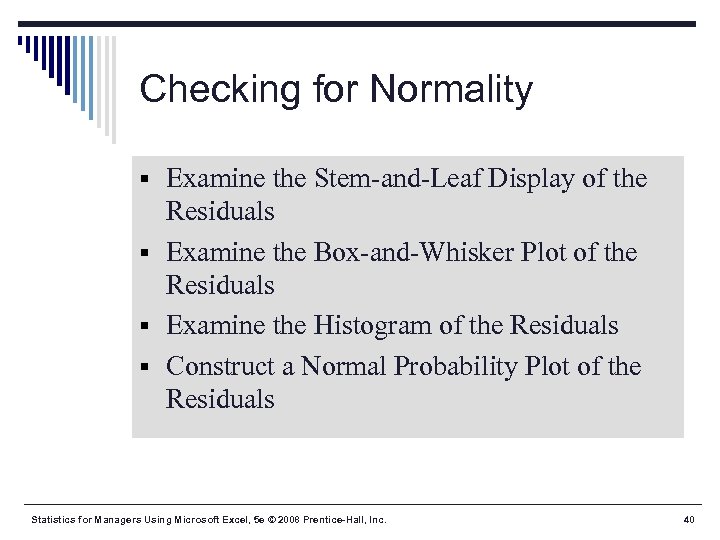 Checking for Normality § Examine the Stem-and-Leaf Display of the Residuals § Examine the