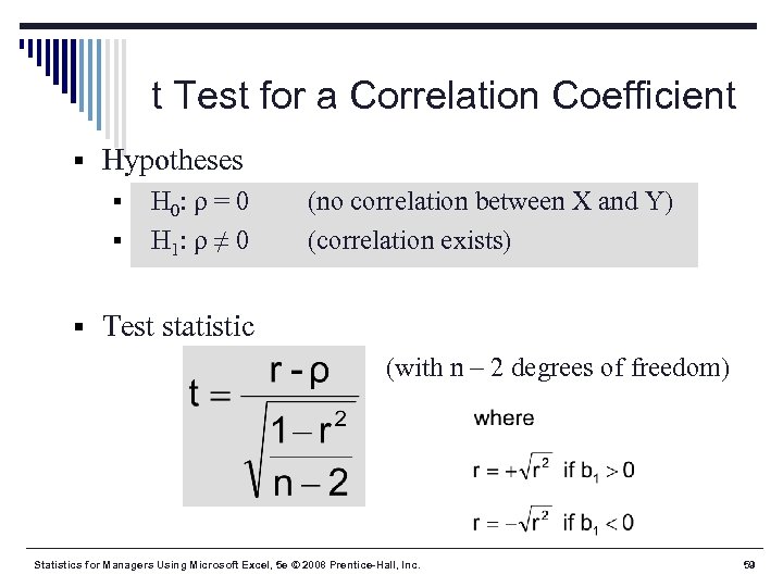 t Test for a Correlation Coefficient § Hypotheses § § H 0: ρ =