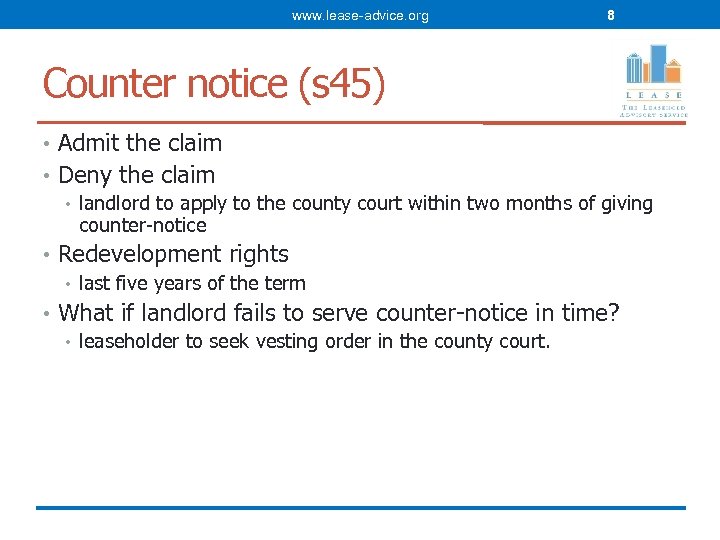 www. lease-advice. org 8 Counter notice (s 45) • Admit the claim • Deny