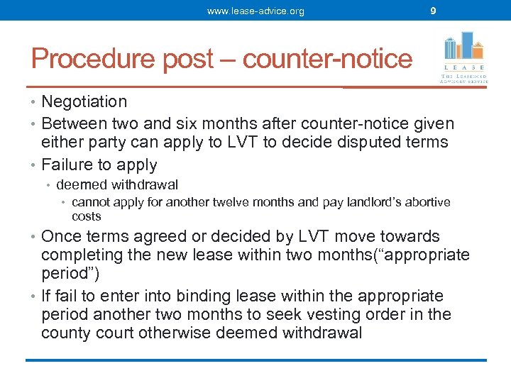 www. lease-advice. org 9 Procedure post – counter-notice • Negotiation • Between two and