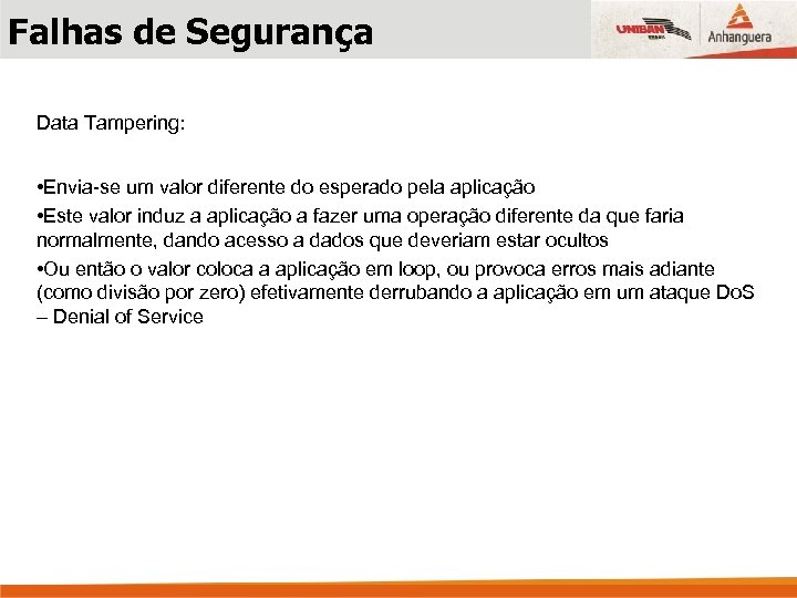 Falhas de Segurança Data Tampering: • Envia-se um valor diferente do esperado pela aplicação