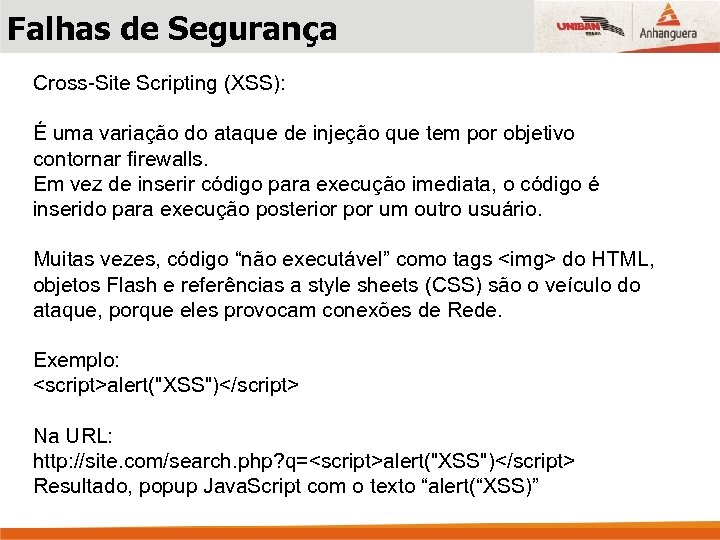 Falhas de Segurança Cross-Site Scripting (XSS): É uma variação do ataque de injeção que