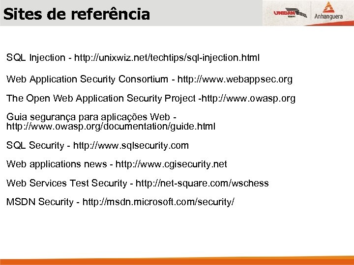 Sites de referência SQL Injection - http: //unixwiz. net/techtips/sql-injection. html Web Application Security Consortium