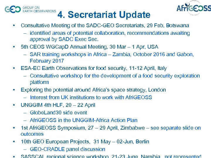 4. Secretariat Update • • Consultative Meeting of the SADC-GEO Secretariats, 29 Feb, Botswana