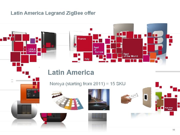 Latin America Legrand Zig. Bee offer Rest of Europe Italy Rest of the World