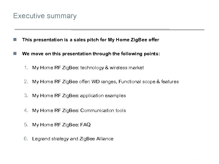 Executive summary n This presentation is a sales pitch for My Home Zig. Bee