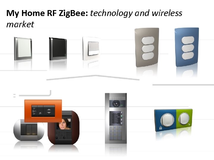 My Home RF Zig. Bee: technology and wireless market 