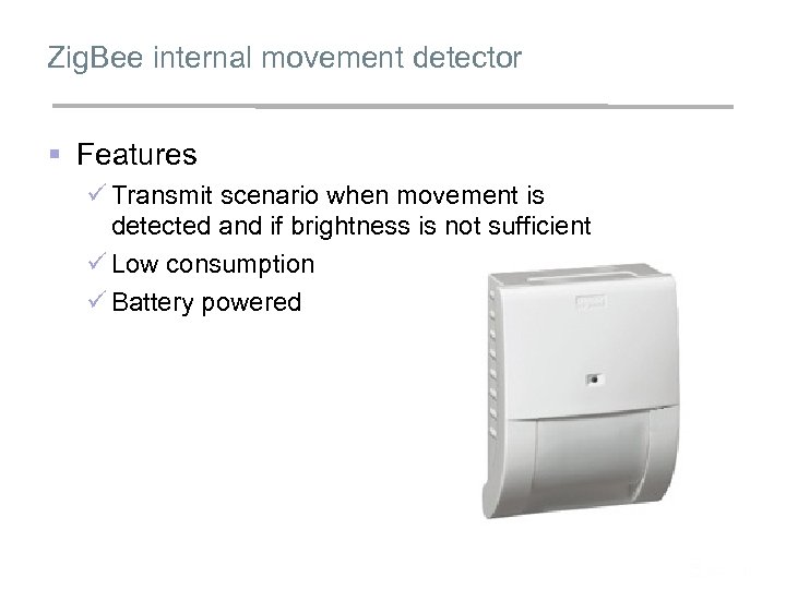 Zig. Bee internal movement detector § Features ü Transmit scenario when movement is detected