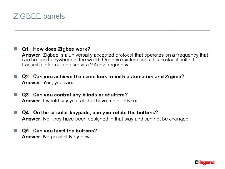 ZIGBEE panels n Q 1 : How does Zigbee work? Answer: Zigbee is a