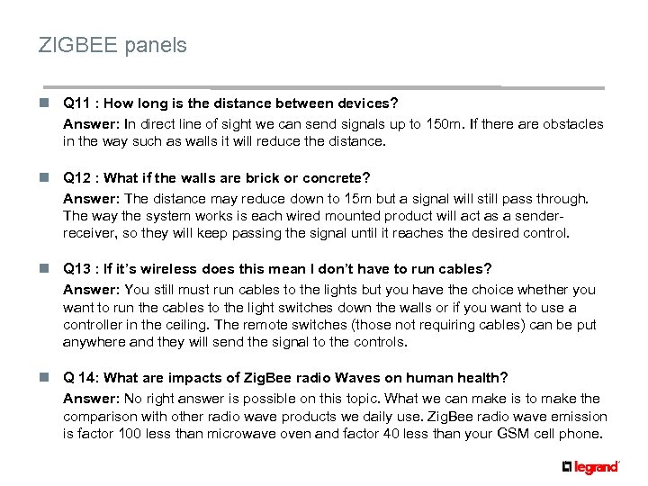 ZIGBEE panels n Q 11 : How long is the distance between devices? Answer: