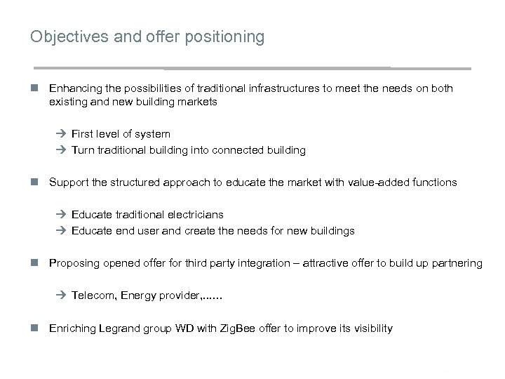 Objectives and offer positioning n Enhancing the possibilities of traditional infrastructures to meet the