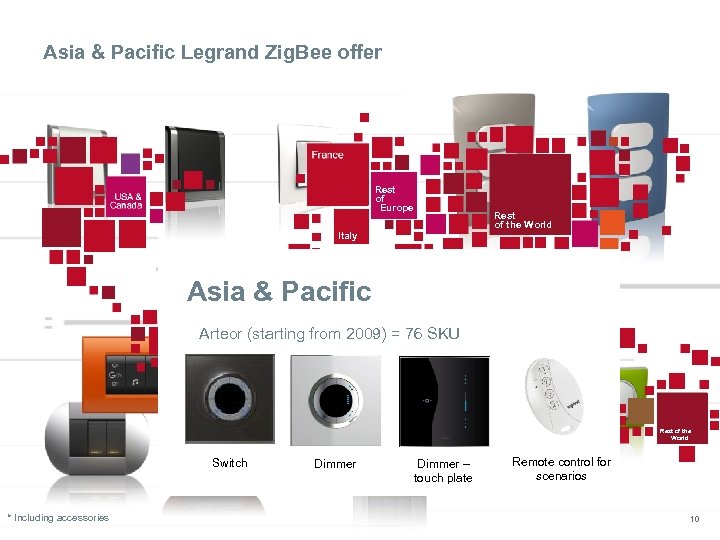 Asia & Pacific Legrand Zig. Bee offer Rest of Europe Rest du the World