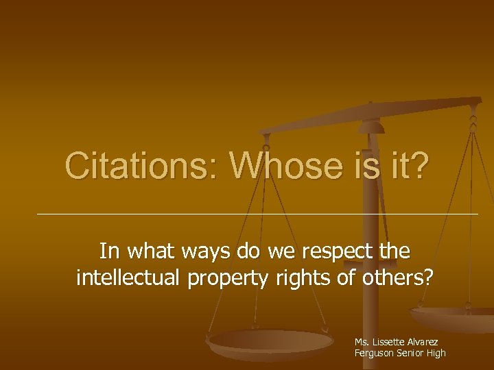 Citations: Whose is it? In what ways do we respect the intellectual property rights