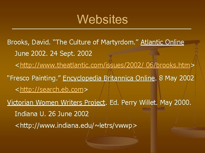 Websites Brooks, David. “The Culture of Martyrdom. ” Atlantic Online June 2002. 24 Sept.