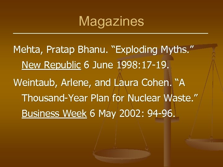 Magazines Mehta, Pratap Bhanu. “Exploding Myths. ” New Republic 6 June 1998: 17 -19.