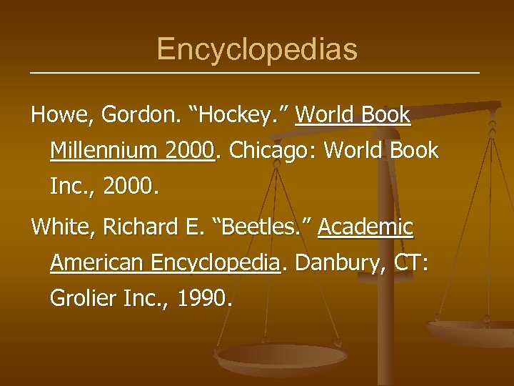 Encyclopedias Howe, Gordon. “Hockey. ” World Book Millennium 2000. Chicago: World Book Inc. ,