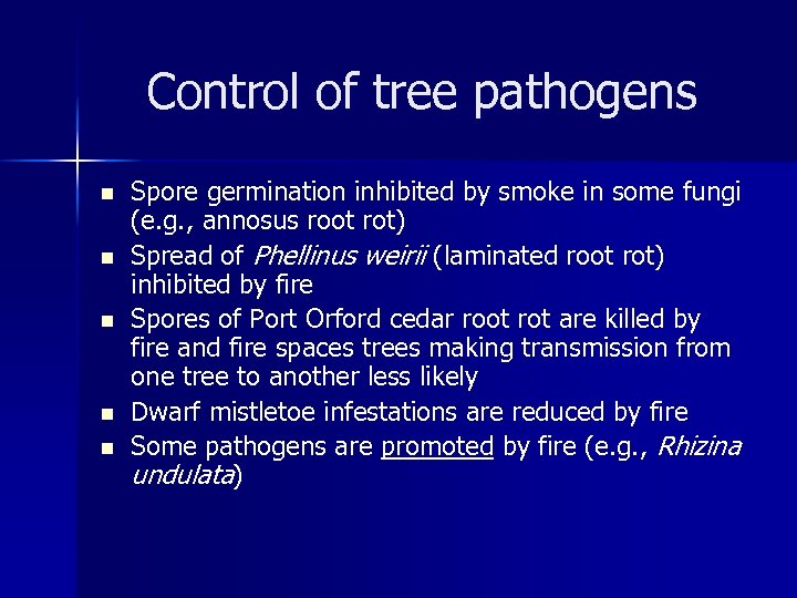 Control of tree pathogens n n n Spore germination inhibited by smoke in some