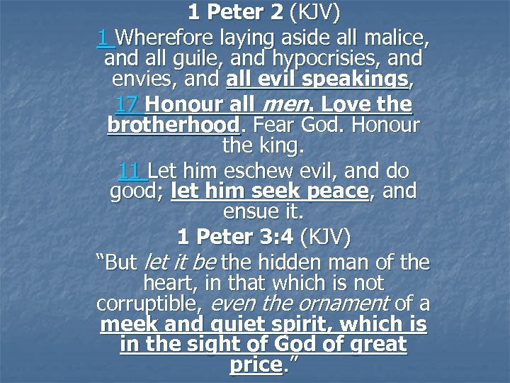 1 Peter 2 (KJV) 1 Wherefore laying aside all malice, and all guile, and