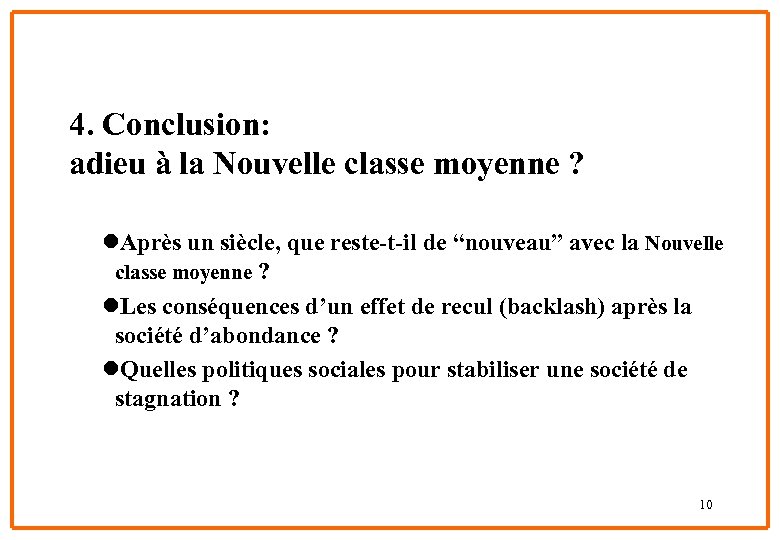 4. Conclusion: adieu à la Nouvelle classe moyenne ? l. Après un siècle, que