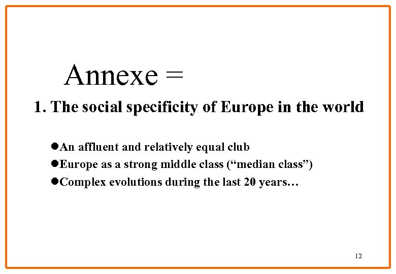 Annexe = 1. The social specificity of Europe in the world l. An affluent