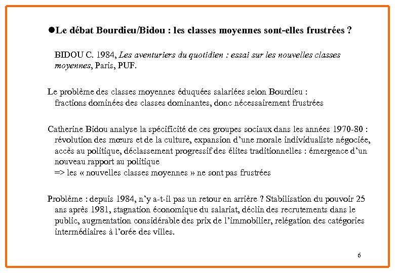 l. Le débat Bourdieu/Bidou : les classes moyennes sont-elles frustrées ? BIDOU C. 1984,