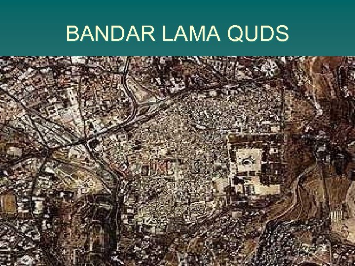BANDAR LAMA QUDS 