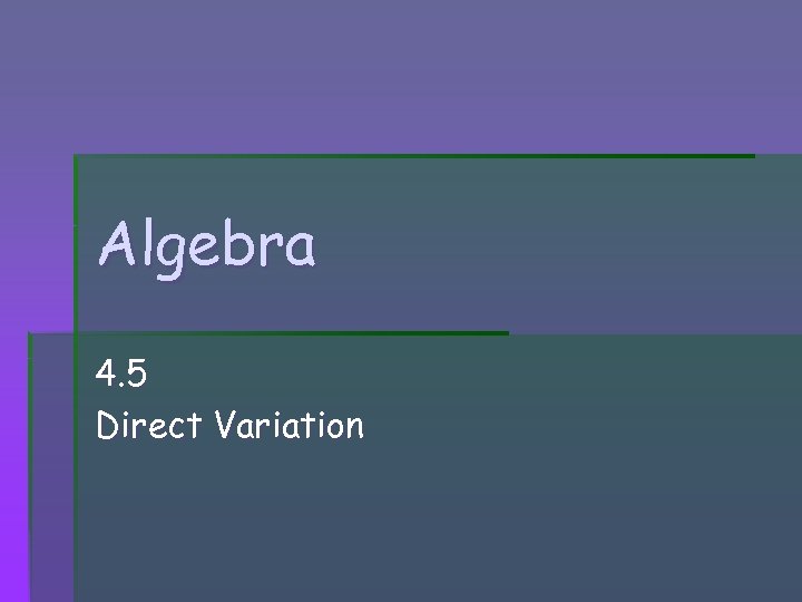 Algebra 4. 5 Direct Variation 