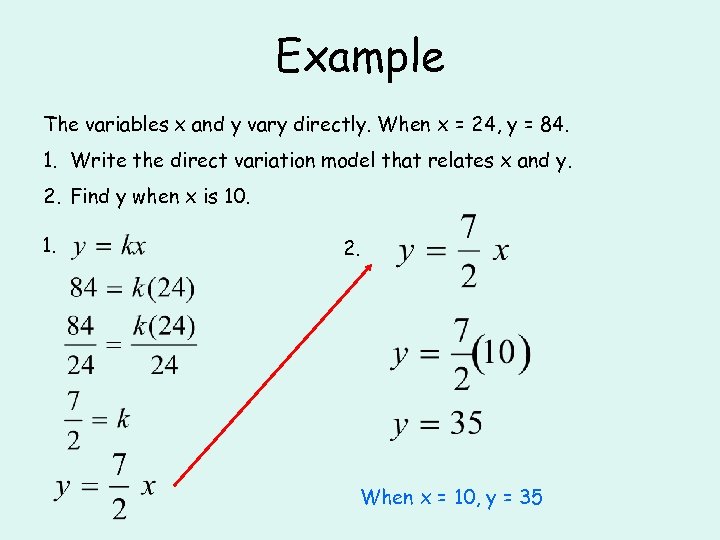 Example The variables x and y vary directly. When x = 24, y =