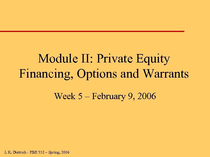 Module II: Private Equity Financing, Options and Warrants Week 5 – February 9, 2006