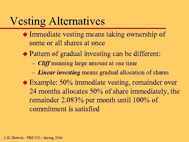 Vesting Alternatives u Immediate vesting means taking ownership of some or all shares at