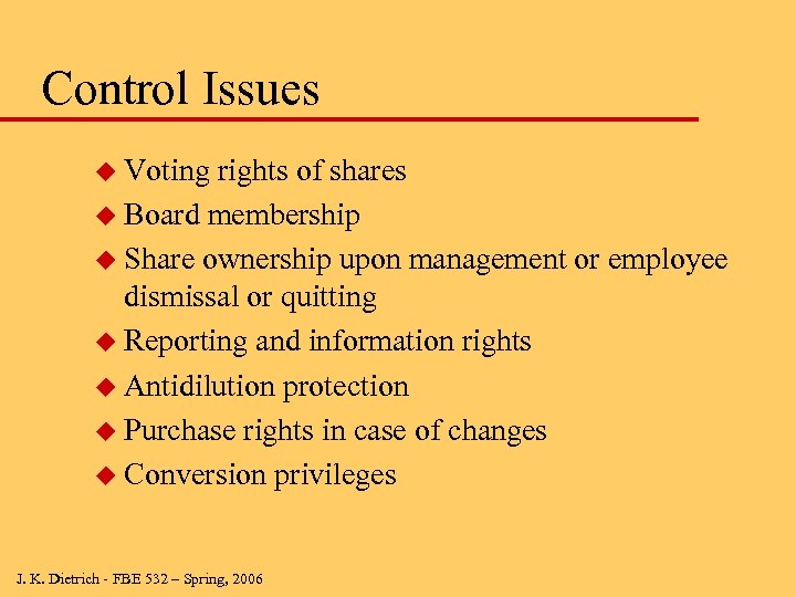 Control Issues u Voting rights of shares u Board membership u Share ownership upon