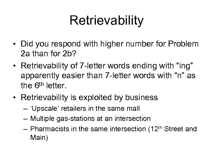 Retrievability • Did you respond with higher number for Problem 2 a than for