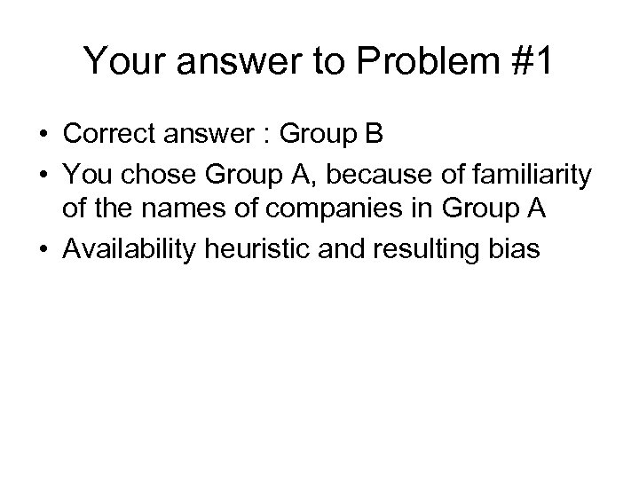 Your answer to Problem #1 • Correct answer : Group B • You chose