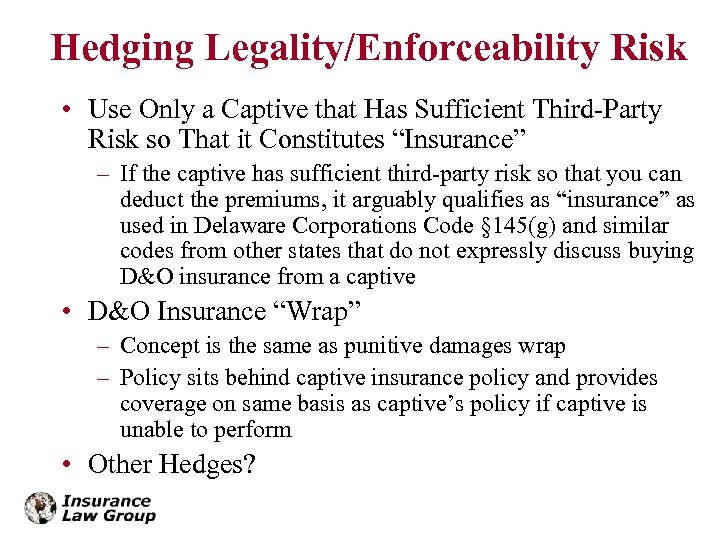 Hedging Legality/Enforceability Risk • Use Only a Captive that Has Sufficient Third-Party Risk so