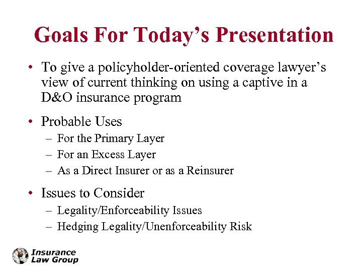 Goals For Today’s Presentation • To give a policyholder-oriented coverage lawyer’s view of current