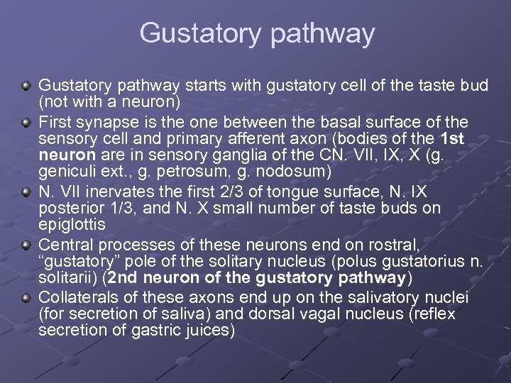 Gustatory pathway starts with gustatory cell of the taste bud (not with a neuron)