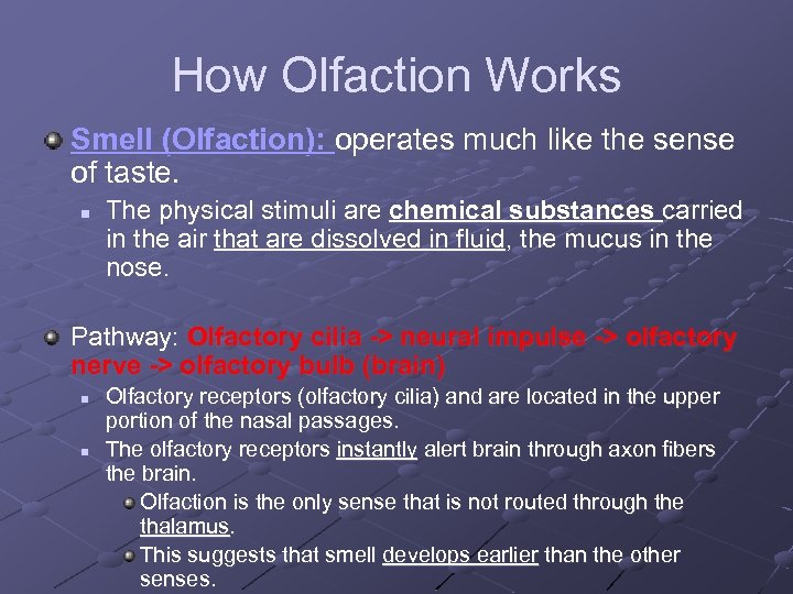 How Olfaction Works Smell (Olfaction): operates much like the sense of taste. n The